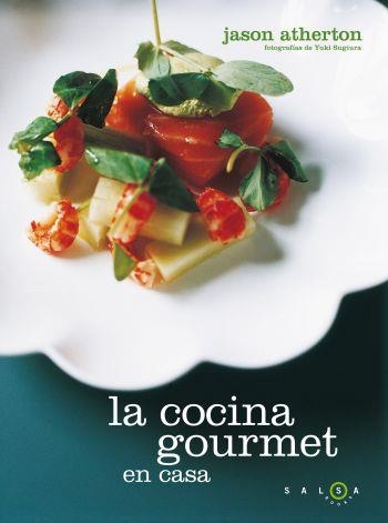 COCINA GOURMET EN CASA, LA | 9788496599918 | ATHERTON, JASON | Llibreria Aqualata | Comprar llibres en català i castellà online | Comprar llibres Igualada