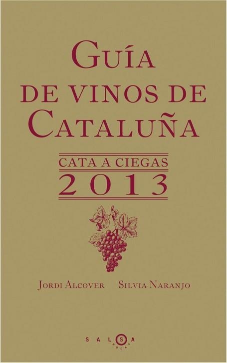 GUÍA DE VINOS DE CATALUÑA. CATA A CIEGAS 2013 | 9788415193197 | NARANJO, SILVIA / ALCOVER, JORDI | Llibreria Aqualata | Comprar llibres en català i castellà online | Comprar llibres Igualada