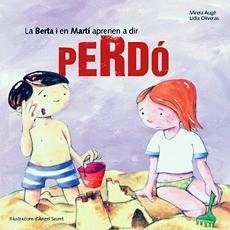 BERTA I EN MARTÍ APRENEN A DIR PERDÓ, LA | 9788483347294 | AUGUÉ, MIREIA / OLIVERAS, LÍDIA | Llibreria Aqualata | Comprar llibres en català i castellà online | Comprar llibres Igualada