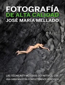 FOTOGRAFÍA DE ALTA CALIDAD. LAS TÉCNICAS Y MÉTODOS DEFINITIVOS. CS6 | 9788441532687 | MELLADO, JOSÉ MARÍA | Llibreria Aqualata | Comprar llibres en català i castellà online | Comprar llibres Igualada