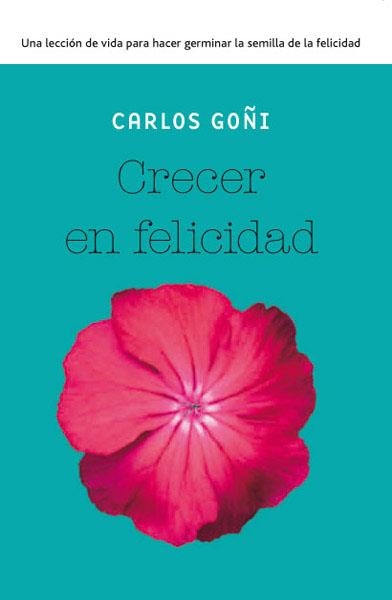 CRECER EN FELICIDAD | 9788490065341 | GOÑI ZUBIETA, CARLOS | Llibreria Aqualata | Comprar llibres en català i castellà online | Comprar llibres Igualada