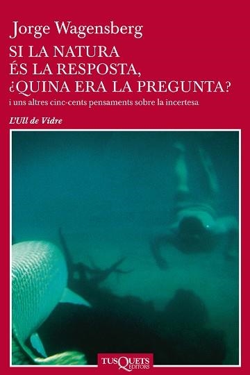 SI LA NATURA ES LA RESPOSTA, QUINA ERA LA PREGUNTA (L'ULL VI | 9788483108741 | WAGENSBERG, JORGE | Llibreria Aqualata | Comprar llibres en català i castellà online | Comprar llibres Igualada