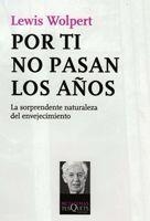 POR TI NO PASAN LOS AÑOS | 9788483834367 | WOLPERT, LEWIS | Llibreria Aqualata | Comprar llibres en català i castellà online | Comprar llibres Igualada