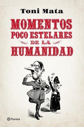 MOMENTOS POCO ESTELARES DE LA HUMANIDAD | 9788408052784 | MATA, TONI | Llibreria Aqualata | Comprar llibres en català i castellà online | Comprar llibres Igualada