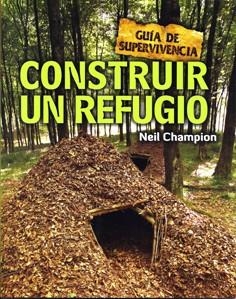 CONSTRUIR UN REFUGIO. GUIA DE SUPERVIVENCIA | 9788415053255 | CHAMPION, NEIL | Llibreria Aqualata | Comprar llibres en català i castellà online | Comprar llibres Igualada