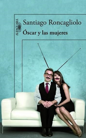 ÓSCAR Y LAS MUJERES | 9788420413594 | RONCAGLIOLO, SANTIAGO | Llibreria Aqualata | Comprar llibres en català i castellà online | Comprar llibres Igualada