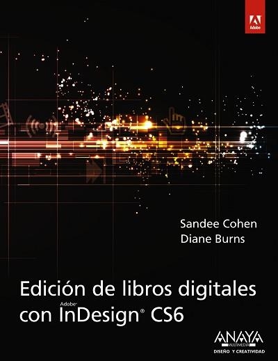 EDICIÓN DE LIBROS DIGITALES CON INDESIGN CS6 | 9788441533424 | COHEN, SANDEE/BURNS, DIANE | Llibreria Aqualata | Comprar llibres en català i castellà online | Comprar llibres Igualada