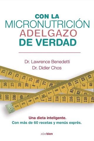 CON LA MICRONUTRICION ADELGAZO DE VERDAD | 9788415242031 | DR. LAURENCE BENEDETTI/ DR. DIDIER CHOS | Llibreria Aqualata | Comprar llibres en català i castellà online | Comprar llibres Igualada