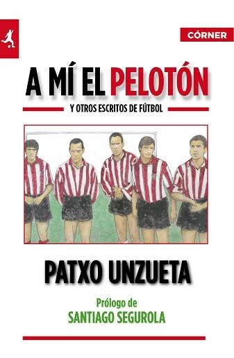 A MI EL PELOTON Y OTROS ESCRITOS DE FUTBOL | 9788415242017 | UNZUETA, PATXO | Llibreria Aqualata | Comprar llibres en català i castellà online | Comprar llibres Igualada