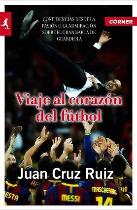 VIAJE AL CORAZON DEL FUTBOL | 9788415242147 | CRUZ RUIZ, JUAN | Llibreria Aqualata | Comprar llibres en català i castellà online | Comprar llibres Igualada