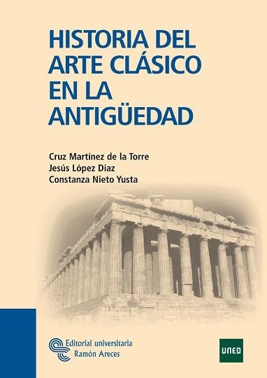 HISTORIA DEL ARTE CLÁSICO EN LA ANTIGÜEDAD | 9788480049412 | MARTÍNEZ DE LA TORRE, CRUZ/LÓPEZ DÍAZ, JESÚS/NIETO YUSTA, CONSTANZA | Llibreria Aqualata | Comprar llibres en català i castellà online | Comprar llibres Igualada