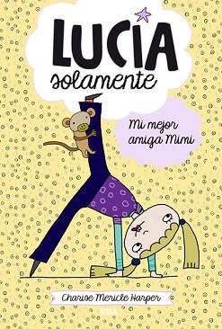 LUCÍA SOLAMENTE 2. MI MEJOR AMIGA MIMI | 9788427204003 | MERICLE HARPER, CHARISSE | Llibreria Aqualata | Comprar llibres en català i castellà online | Comprar llibres Igualada