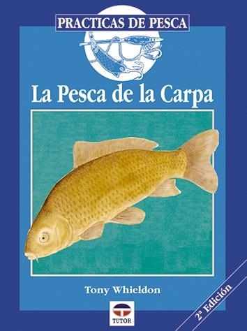 PESCA DE LA CARPA. LA (PRACTICAS DE PESCA) | 9788479021207 | WHIELDON, TONY | Llibreria Aqualata | Comprar llibres en català i castellà online | Comprar llibres Igualada