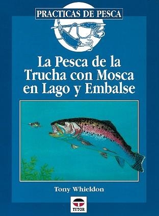 PESCA DE LA TRUCHA CON MOSCA EN LAGO Y EMBALSE, LA | 9788479022501 | WHIELDON, TONY | Llibreria Aqualata | Comprar llibres en català i castellà online | Comprar llibres Igualada