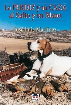 PERDIZ Y SU CAZA AL SALTO Y EN MANO, LA | 9788479022723 | MARTINEZ, JOSE LUIS | Llibreria Aqualata | Comprar llibres en català i castellà online | Comprar llibres Igualada