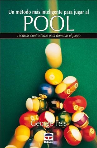 METODO MAS INTELIGENTE PARA JUGAR AL POOL, UN | 9788479022808 | FELS, GEORGE | Llibreria Aqualata | Comprar llibres en català i castellà online | Comprar llibres Igualada