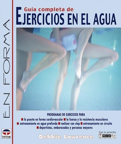 EJERCICIOS EN EL AGUA, GUIA COMPLETA DE | 9788479025267 | KAWRENCE, DEBBIE | Llibreria Aqualata | Comprar llibres en català i castellà online | Comprar llibres Igualada