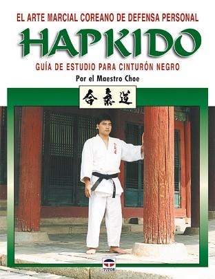 HAPKIDO (GUIA DE ESTUDIO PARA CINTURON NEGRO) | 9788479025250 | MAESTRO CHOE | Llibreria Aqualata | Comprar llibres en català i castellà online | Comprar llibres Igualada