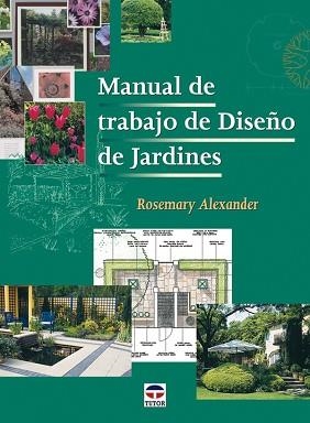 MANUAL DE TRABAJO DE DISEÑO DE JARDINES | 9788479025809 | ALEXANDER, ROSEMARY | Llibreria Aqualata | Comprar llibres en català i castellà online | Comprar llibres Igualada