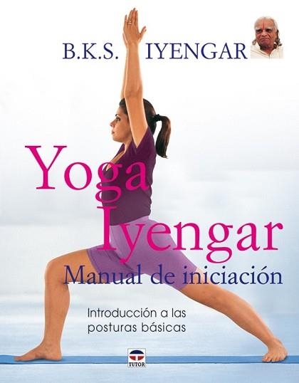 YOGA IYENGAR. MANUAL DE INICIACION | 9788479026233 | IYENGAR, B.K.S. | Llibreria Aqualata | Comprar libros en catalán y castellano online | Comprar libros Igualada