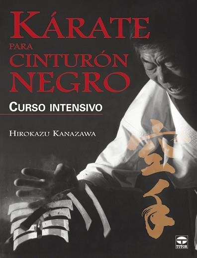 KARATE PARA CINTURON NEGRO CURSO INTENSIVO | 9788479026844 | KANAZAWA, HIROKAZU | Llibreria Aqualata | Comprar llibres en català i castellà online | Comprar llibres Igualada