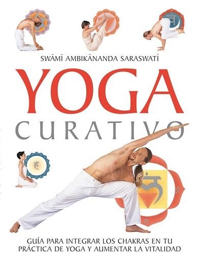 YOGA CURATIVO. GUIA PARA INTEGRAR LOS CHAKRAS EN TU PRACTICA | 9788479026882 | SARASWATI, SWAMI AMBIKANANDA | Llibreria Aqualata | Comprar llibres en català i castellà online | Comprar llibres Igualada