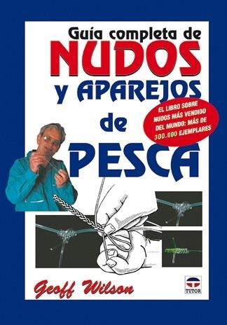 GUIA COMPLETA DE NUDOS Y APAREJOS DE PESCA | 9788479024321 | WILSON, GEOFF | Llibreria Aqualata | Comprar llibres en català i castellà online | Comprar llibres Igualada