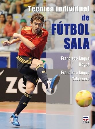 TECNICA INDIVIDUAL DE FUTBOL SALA | 9788479027896 | LUQUE, FRANCISCO / LUQUE, SERGIO | Llibreria Aqualata | Comprar llibres en català i castellà online | Comprar llibres Igualada