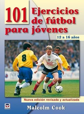 101 EJERCICIOS DE FUTBOL PARA JOVENES DE 12 A 16 AÑOS | 9788479028084 | COOK, MALCOLM | Llibreria Aqualata | Comprar llibres en català i castellà online | Comprar llibres Igualada