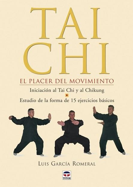 TAI CHI. EL PLACER DEL MOVIMIENTO | 9788479025526 | GARCIA ROMERAL, LUIS | Llibreria Aqualata | Comprar llibres en català i castellà online | Comprar llibres Igualada