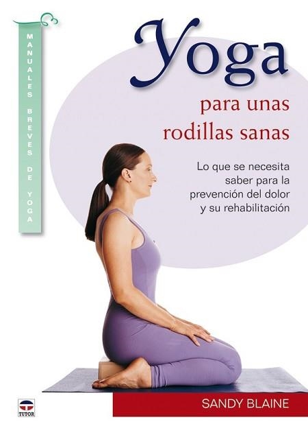 YOGA PARA UNAS RODILLAS SANAS. LO QUE SE NECESITA SABER PARA | 9788479028596 | BLAINE, SANDY | Llibreria Aqualata | Comprar llibres en català i castellà online | Comprar llibres Igualada