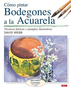 COMO PINTAR BODEGONES A LA ACUARELA | 9788496550650 | WEB, DAVID | Llibreria Aqualata | Comprar llibres en català i castellà online | Comprar llibres Igualada