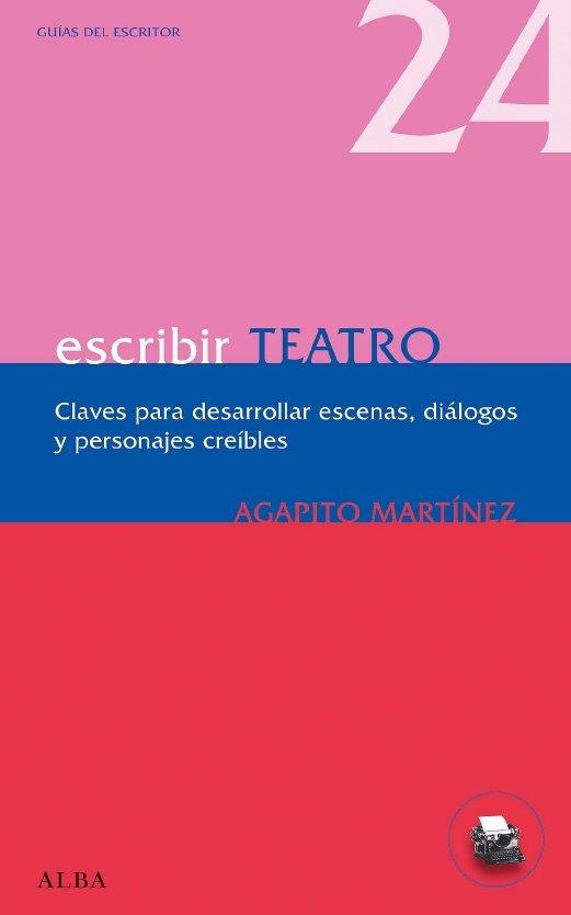 ESCRIBIR TEATRO. UNA GUIA PRACTICA PARA CREAR TEXTOS DRAMATI | 9788484286066 | MARTINEZ, AGAPITO | Llibreria Aqualata | Comprar llibres en català i castellà online | Comprar llibres Igualada