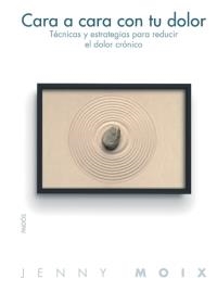 CARA A CARA CON TU DOLOR | 9788449319495 | MOIX, JENNY | Llibreria Aqualata | Comprar llibres en català i castellà online | Comprar llibres Igualada