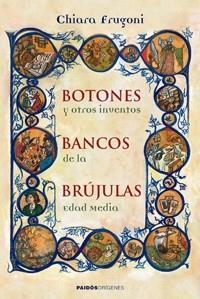 BOTONES BANCOS BRUJULAS Y OTROS INVENTOS DE LA EDAD MEDIA | 9788449321726 | FRUGONI, CHIARA | Llibreria Aqualata | Comprar llibres en català i castellà online | Comprar llibres Igualada