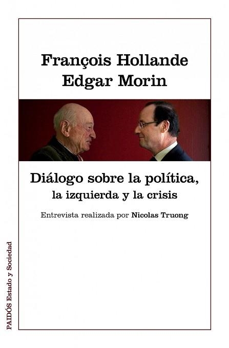 DIÁLOGOS SOBRE LA POLÍTICA, LA IZQUIERDA Y LA CRISIS | 9788449328022 | MORIN. EDGAR / HOLLANDE, FRANÇOIS | Llibreria Aqualata | Comprar llibres en català i castellà online | Comprar llibres Igualada