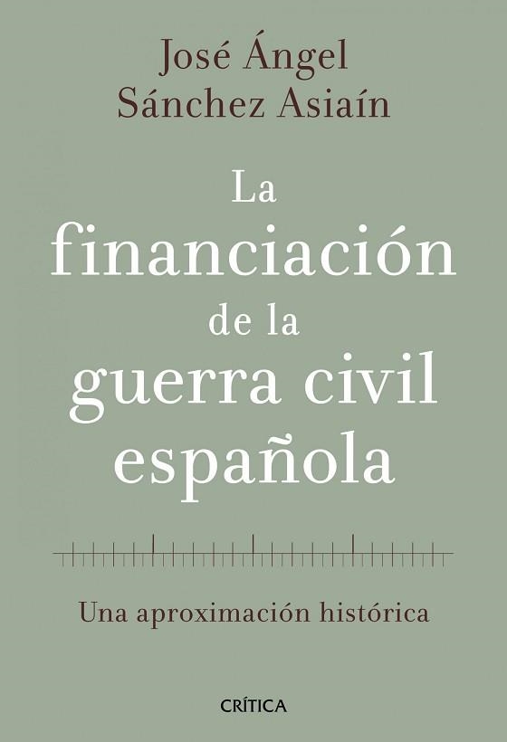 FINANCIACIÓN DE LA GUERRA CIVIL ESPAÑOLA, LA | 9788498920468 | SÁNCHEZ ASIAÍN, JOSÉ ÁNGEL | Llibreria Aqualata | Comprar llibres en català i castellà online | Comprar llibres Igualada