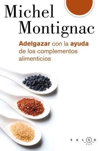 ADELGAZAR CON LA AYUDA DE LOS COMPLEMENTOS ALIMENTICIOS | 9788496599253 | MONTIGNAC, MICHEL | Llibreria Aqualata | Comprar libros en catalán y castellano online | Comprar libros Igualada