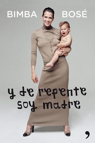 Y DE REPENTE SOY MADRE | 9788499982526 | BOSÉ, BIMBA | Llibreria Aqualata | Comprar llibres en català i castellà online | Comprar llibres Igualada