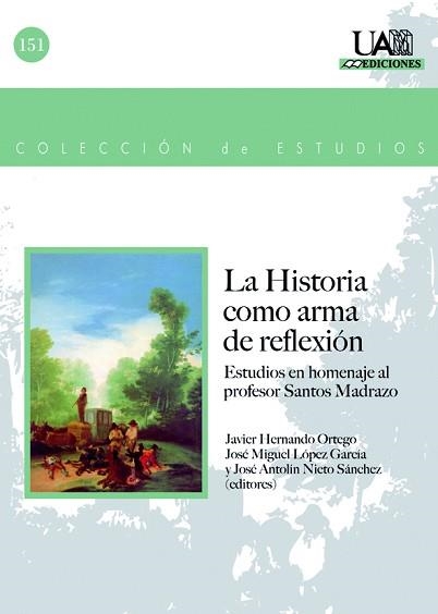 HISTORIA COMO ARMA DE REFLEXIÓN, LA | 9788483443132 | HERNANDO ORTEGO, JOSÉ M. / LÓPEZ GARCÍA, JOSÉ M. / NIETO SÁNCHEZ, JOSÉ A. (EDITORES)    | Llibreria Aqualata | Comprar llibres en català i castellà online | Comprar llibres Igualada