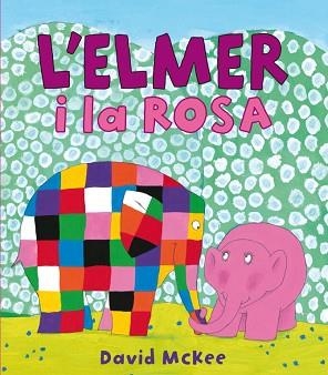 ELMER I LA ROSA, L' | 9788448834951 | MCKEE, DAVID | Llibreria Aqualata | Comprar llibres en català i castellà online | Comprar llibres Igualada