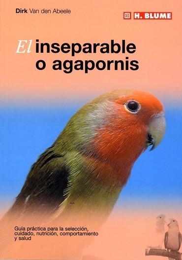 INSEPARABLE O AGAPORNIS, EL | 9788489840768 | VAN DEN ABEELE, DIRK | Llibreria Aqualata | Comprar llibres en català i castellà online | Comprar llibres Igualada