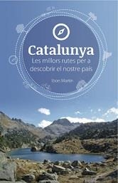 CATALUNYA: RUTES PER A DESCOBRIR EL NOSTRE PAIS | 9788494091216 | MARTÍN ÁLVAREZ, IBON (1976- ) | Llibreria Aqualata | Comprar llibres en català i castellà online | Comprar llibres Igualada