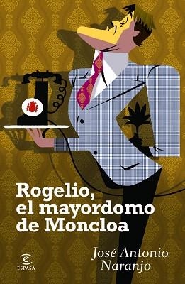 ROGELIO, EL MAYORDOMO DE MONCLOA | 9788467024197 | NARANJO, JOSÉ ANTONIO  | Llibreria Aqualata | Comprar llibres en català i castellà online | Comprar llibres Igualada