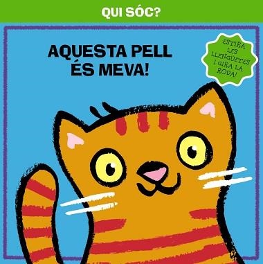 QUI SÓC? AQUESTA PELL ÉS MEVA! | 9788499064307 | Llibreria Aqualata | Comprar llibres en català i castellà online | Comprar llibres Igualada