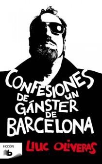 CONFESIONES DE UN GÁNSTER DE BARCELONA | 9788498726213 | OLIVERAS, LLUC | Llibreria Aqualata | Comprar llibres en català i castellà online | Comprar llibres Igualada