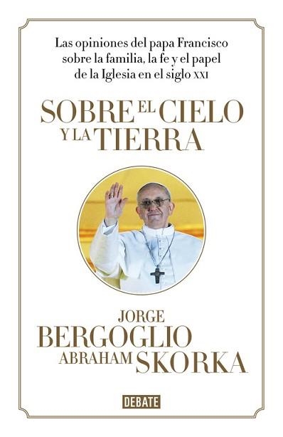 SOBRE EL CIELO Y LA TIERRA | 9788499923369 | BERGOGLIO,JORGE / SKORKA,ABRAHAM | Llibreria Aqualata | Comprar llibres en català i castellà online | Comprar llibres Igualada