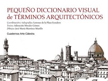 PEQUEÑO DICCIONARIO VISUAL DE TÉRMINOS ARQUITECTÓNICOS | 9788437631257 | PLAZA ESCUDERO, LORENZO DE LA / MORALES GÓMEZ, ADORACIÓN / MARTÍNEZ MURILLO, JOSÉ MARÍA | Llibreria Aqualata | Comprar libros en catalán y castellano online | Comprar libros Igualada