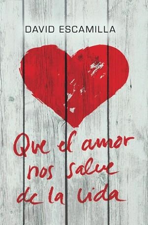 QUE EL AMOR NOS SALVE DE LA VIDA | 9788424646226 | ESCAMILLA, DAVID | Llibreria Aqualata | Comprar llibres en català i castellà online | Comprar llibres Igualada