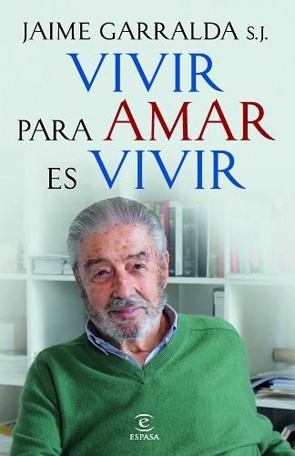 VIVIR PARA AMAR ES VIVIR | 9788467018882 | GARRALDA S.J., JAIME | Llibreria Aqualata | Comprar llibres en català i castellà online | Comprar llibres Igualada